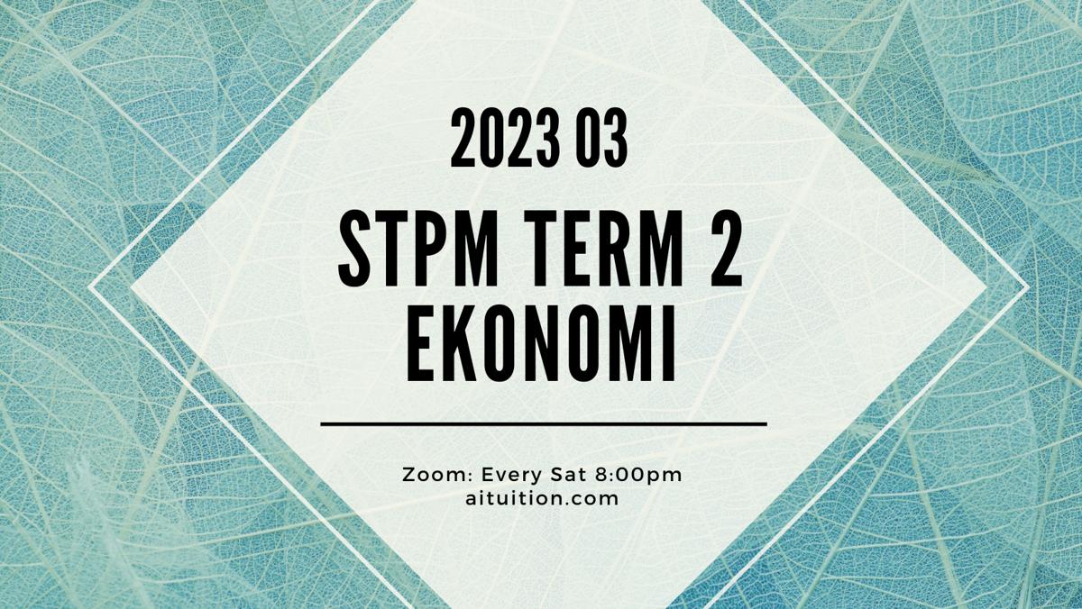 S2 Ekonomi (Ashton Quah) [Online] - 2023 03