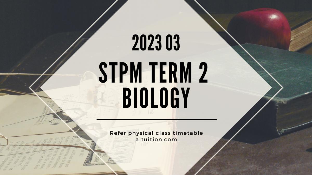 S2 Biology (Lingam) [Physical] – 2023 03