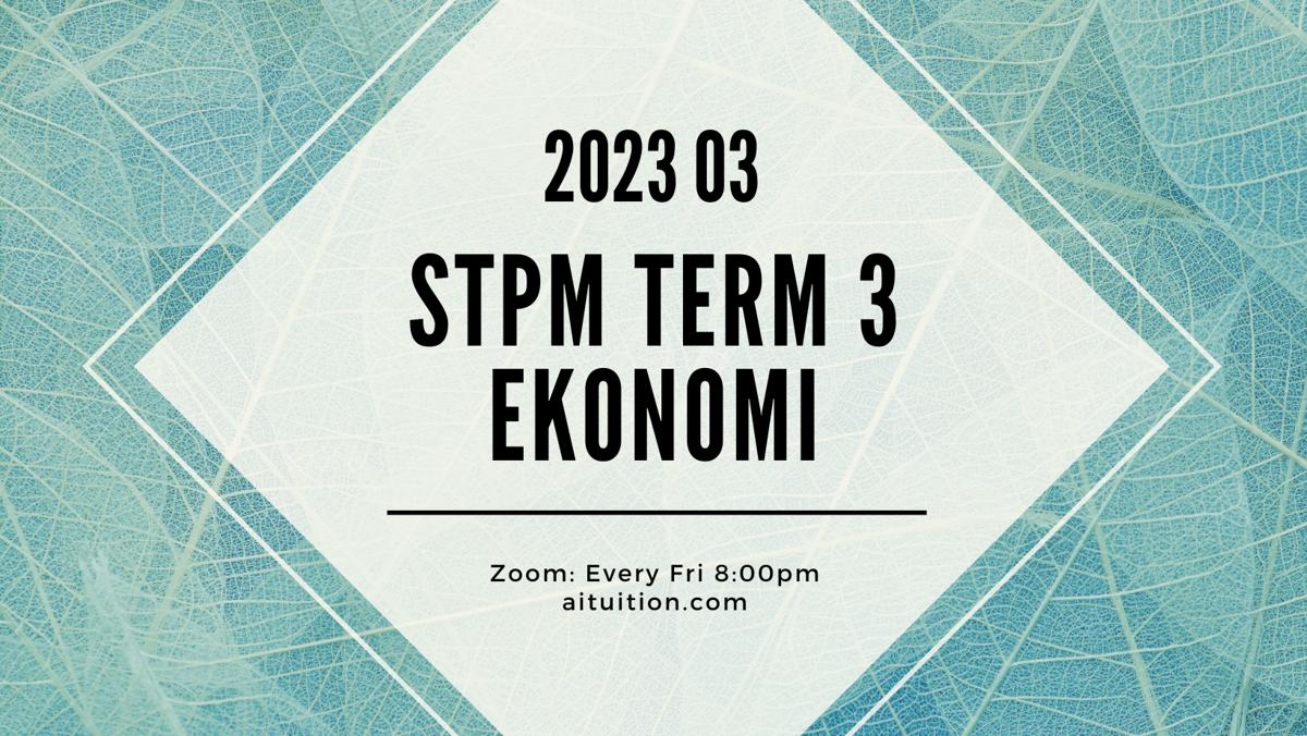 S3 Ekonomi (Ashton Quah) [Online] – 2023 03