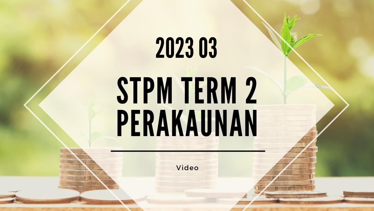 S2 Perakaunan (SY Yap) [Video Until Exam] - 2023 03