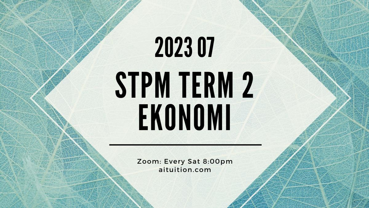 S2 Ekonomi (Ashton Quah) [Online] – 2023 07