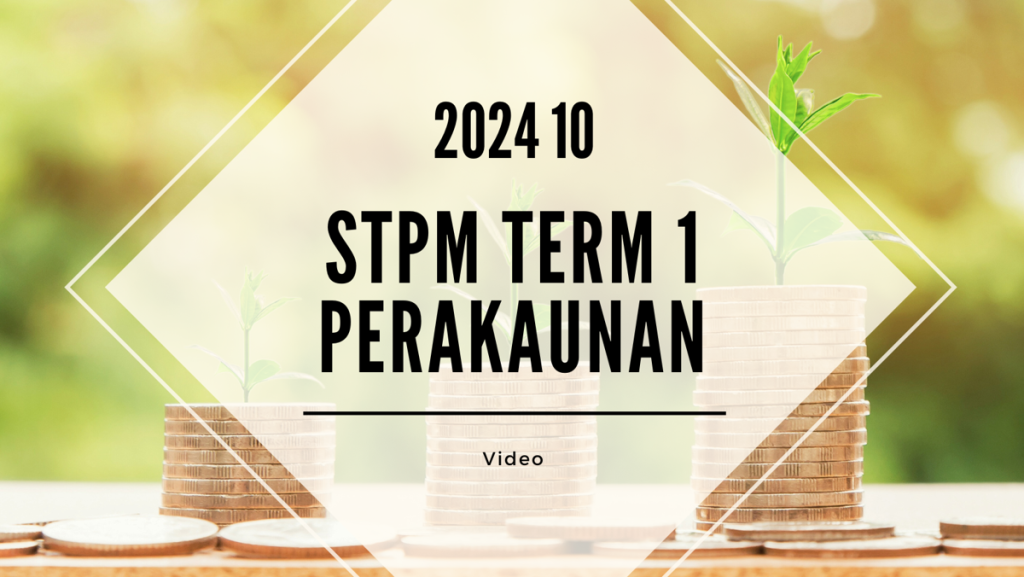 S1 Perakaunan (SY Yap) [Video Until Exam] - 2024 10