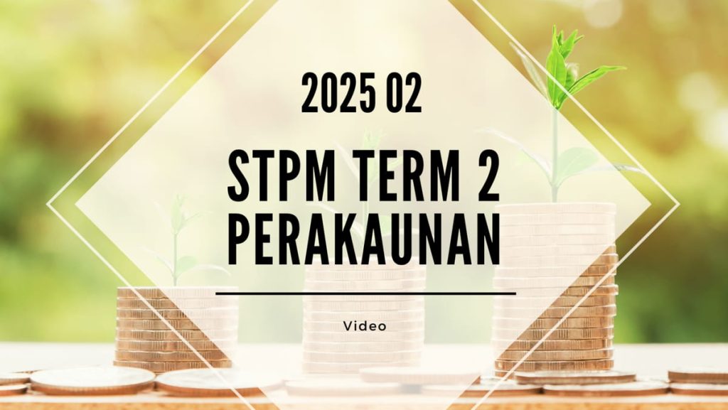 S2 Perakaunan (SY Yap) [Video Until Exam] - 2025 02