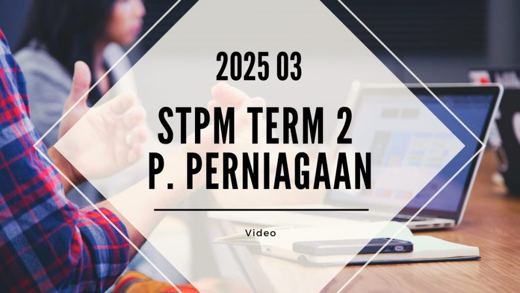 S2 Pengajian Perniagaan (VT Suresh) [Video Until Exam] - 2025 03