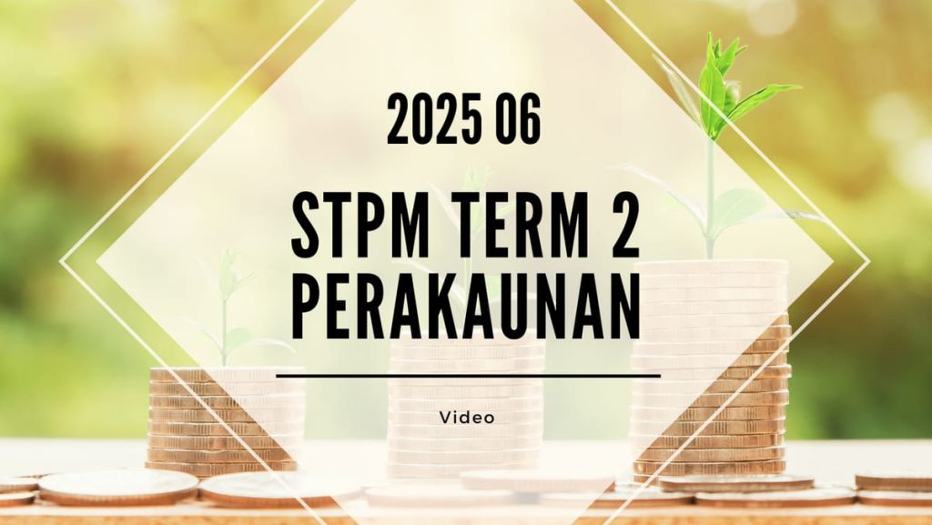 S2 Perakaunan (SY Yap) [Video Until Exam] - 2025 06