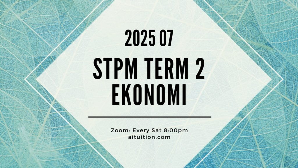 S2 Ekonomi (Ashton Quah) [Online] - 2025 07