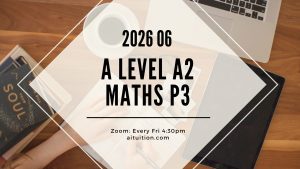 A2 Maths P3 (KK LEE) [Online] – 2026 06