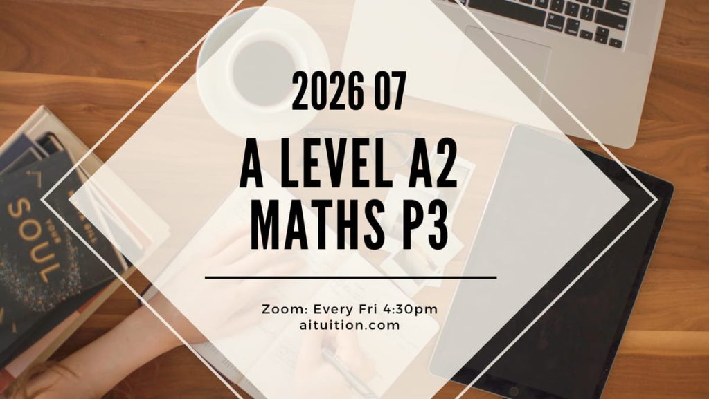 A2 Maths P3 (KK LEE) [Online] - 2026 07